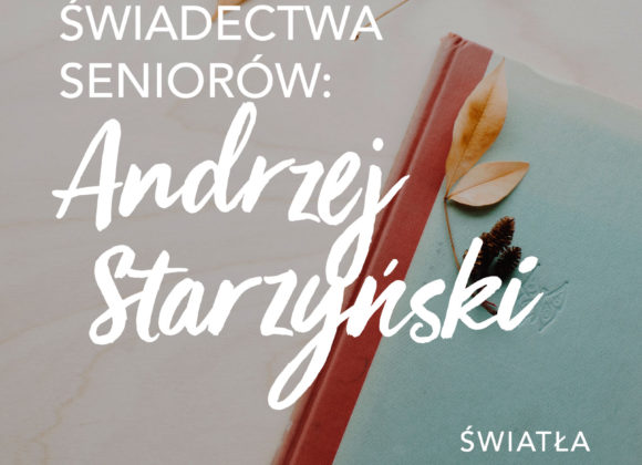 Świadectwa seniorów: Andrzej Starzyński