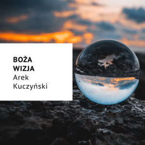 Boża wizja – Arek Kuczyński