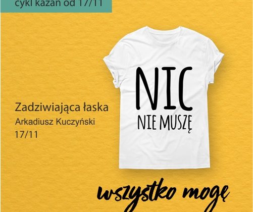Zadziwiająca łaska – Arkadiusz Kuczyński (Cykl kazań: Nic nie muszę, wszystko mogę)