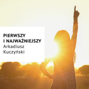 Pierwszy i Najważniejszy – Arek Kuczyński