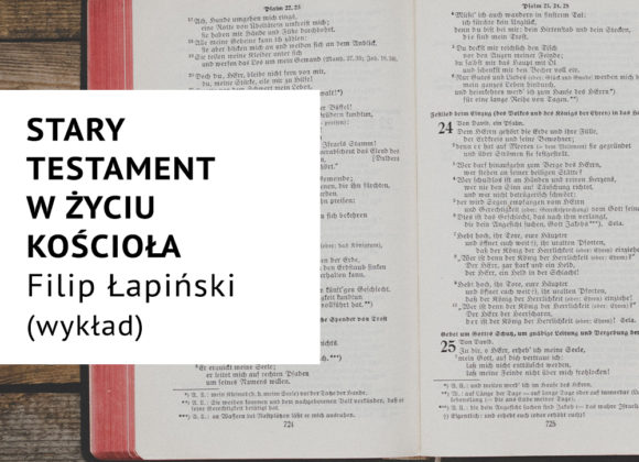 Wykład środowy: Stary Testament w życiu kościoła (Filip Łapiński)