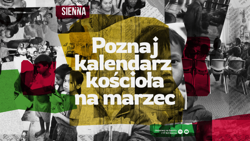 POZNAJ KALENDARZ KOŚCIOŁA NA MARZEC! POZNAJ KALENDARZ KOŚCIOŁA NA MARZEC!