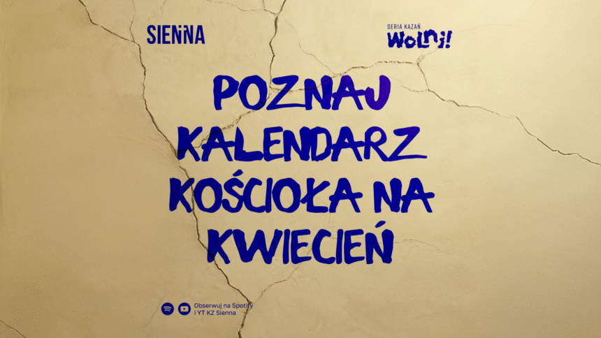 POZNAJ KALENDARZ KOŚCIOŁA NA KWIECIEŃ! POZNAJ KALENDARZ KOŚCIOŁA NA KWIECIEŃ!