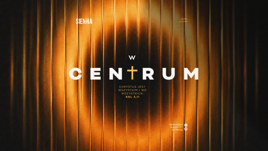 W CENTRUM – sierpniowa seria kazań 2026 W CENTRUM – sierpniowa seria kazań 2026