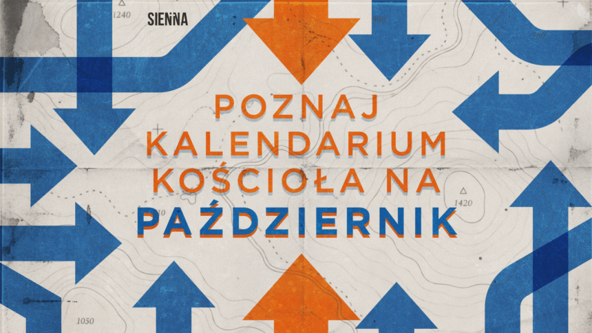 POZNAJ KALENDARZ KOŚCIOŁA NA PAŹDZIERNIK! POZNAJ KALENDARZ KOŚCIOŁA NA PAŹDZIERNIK!